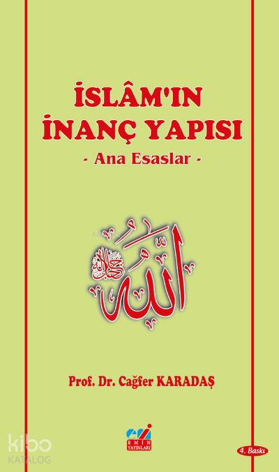  İslamın İnanç Yapısı Ana Esaslar | İslamın İnanç Yapısı Ana Esaslar | Cağfer Karadaş | Emin Yayınları | 9789944404860 