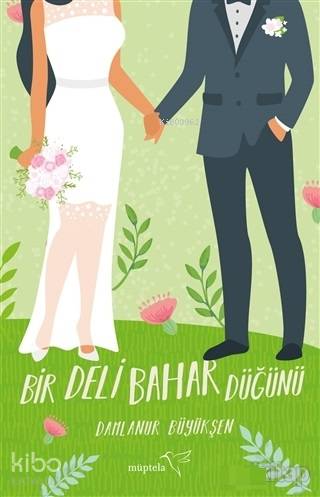  Bir Deli Bahar Düğünü | Özge Nur Küskün | Şükrü Karakoç | Özge Nur Küskün | Nur Ceren Karabiber | Damlanur Büyükşen | Müptela Yayınevi | 9786052006733 | 
