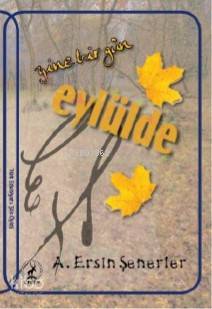  Yine Bir Gün Eylülde | Yine Bir Gün Eylülde | Şeref Kurtiş | A Ersin Şenerler | Ceren Yayıncılık ve Kitabevi | 9786059490559 