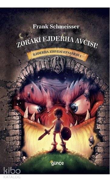  Zoraki Ejderha Avcısı Ejderha Zirvesi Efsanesi 1 | Zoraki Ejderha Avcısı Ejderha Zirvesi Efsanesi 1 | Yasemin Yelbay Yılmaz | Frank Schmeisser | Günçe Yayınları | 9786052235416 