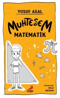  Muhteşem Matematik | Muhteşem Matematik | Yusuf Asal | Bala Erfidan | Erdem Çocuk | 9786052791363 