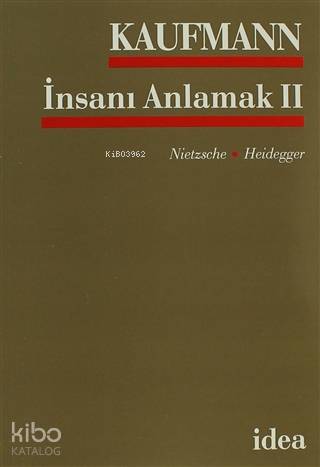  İnsanı Anlamak 2 Nietsche Heidegger | Walter Kaufmann | Aziz Yardımlı | İdea Yayınevi | 9789753970976 | 