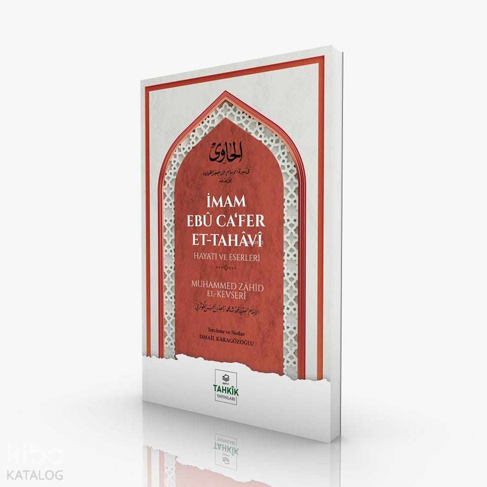  İmam Ebû Cafer Et Tahâvî Hayatı Ve Eserleri | İmam Ebû Cafer Et Tahâvî Hayatı Ve Eserleri | Muhammed Zahid el Kevseri | İsmail Karagözoğlu | Tahkîk Yayınları | 9786258230796 