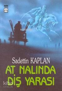  At Nalında Diş Yarası | Sadettin Kaplan | Timaş Yayınları | 9789753620826 | 