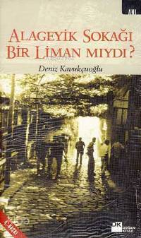  Alageyik Sokağı Bir Liman Mıydı | Deniz Kavukçuoğlu | Doğan Kitap | 9789752930452 | 