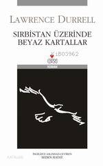  Sırbistan Üzerinde Beyaz Kartallar | Lawrence Durrell | Seden Hatay | HAZ SEÇKİN SELVİ | Can Yayınları | 9789750707513 | 