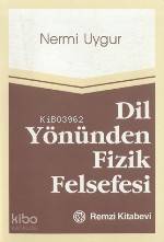  Dil Yönünden Fizik Felsefesi | Dil Yönünden Fizik Felsefesi | Nermi Uygur | Remzi Kitabevi | 9789751491152 