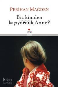  Biz Kimden Kaçıyorduk Anne (Ciltli) | Perihan Mağden | Can Yayınları | 9789750707964 | 