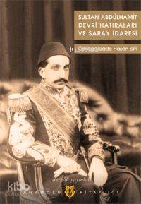  Sultan Abdülhamit Devri Hatıraları ve Saray İdaresi | Ali Adem Yörük | Dergah Yayınları | 9789759950750 | 