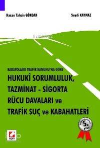  Hukuki Sorumluluk Tazminat Sigorta Rücu Davaları ve Trafik Suç ve Kabahatleri | Hukuki Sorumluluk Tazminat Sigorta Rücu Davaları ve Trafik Suç ve Kabahatleri | Hasan Tahsin Gökcan | Hasan Tahsin Gökcan Seydi Kaymaz | Seydi Kaymaz | Seçkin Yayıncılık | 9789750206030 
