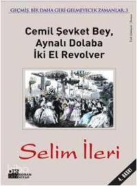  Cemil Şevket Bey Aynalı Dolaba İki El Revolver | Cemil Şevket Bey Aynalı Dolaba İki El Revolver | Selim İleri | Doğan Kitap | 9789759916992 