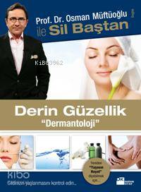  Derin Güzellik Dermantoloji Prof Dr Osman Müftüoğlu İle Sil Baştan | Osman Müftüoğlu | Doğan Kitap | 9789759917319 | 