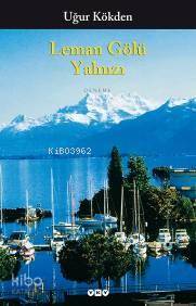  Leman Gölü Yalnızı | Leman Gölü Yalnızı | Uğur Kökden | Yapı Kredi Yayınları ( YKY ) | 9789750814570 
