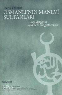  Osmanlının Manevi Sultanları Cihan Devletini Dualarıyla Ayakta Tutan Gizli Cevher | Tarık Velioğlu | Hayy Kitap | 9789759059682 | 