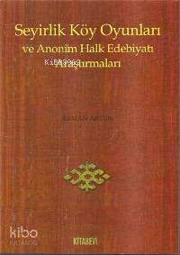 Seyirlik Köy Oyunları ve Anonim Halk Edebiyatı Araştırmaları