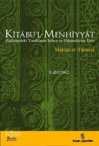  Kitabul Menhiyyat | Kitabul Menhiyyat | Hakim Et tirmizi | Yavuz Köktaş | İnsan Yayınları | 9789755745138 