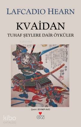  Kvaidan Tuhaf Şeylere Dair Öyküler | Lafcadıo Hearn | Zeynep Avcı | Can Yayınları | 9789750710308 | 