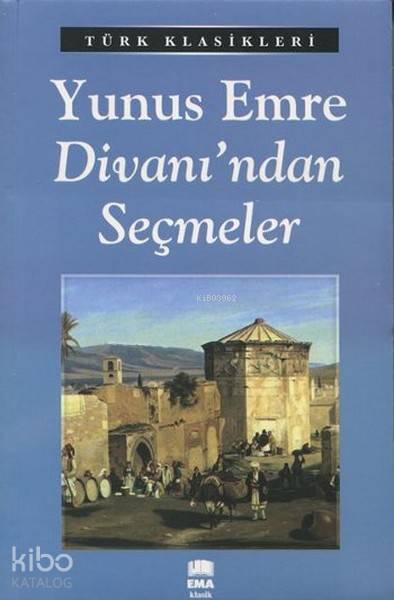  Yunus Emre Divanından Seçmeler | Yunus Emre Divanından Seçmeler | Yunus Emre | Tuba Öztürk | Ema Kitap | 9786059657099 