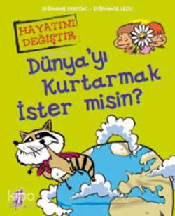  Dünyayı Kurtarmak İster Misin | Stephane FrattiniStephanie Ledu | Stephane Frattini | Stephanie Ledu | Timaş Yayınları | 9786051143385 | 