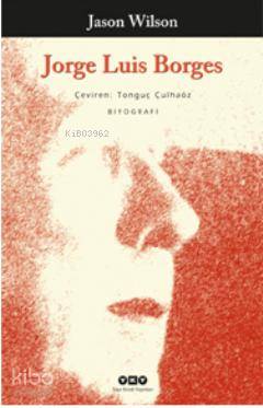  Jorge Luis Borges | Jorge Luis Borges | Jason Wilson | Tonguç Çulhaöz | Yapı Kredi Yayınları ( YKY ) | 9789750820496 