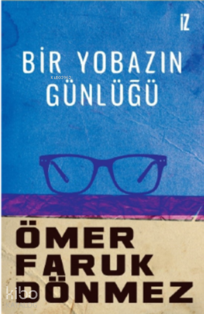  Bir Yobazın Günlüğü | Ömer Faruk Dönmez | İz Yayıncılık | 9789753558679 | 