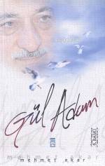  Gül Adam | Mehmet Akar | Mehmet Akar | Timaş Yayınları | 9789753625913 | 