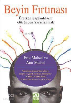  Beyin Fırtınası Üretken Saplantıların Gücünden Yararlanmak | Ann Maisel | Eric Maisel | Ann MaiselEric Maisel | Zeynep Heyzen Ateş | Altın Kitaplar | 9789752114159 | 