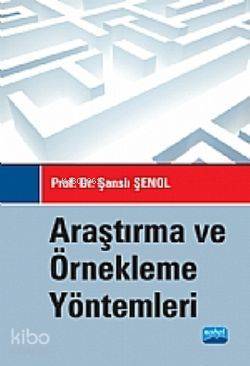  Araştırma ve Örnekleme Yöntemleri | Şanslı Şenol | Nobel Akademik Yayıncılık | 9786051331690 | 