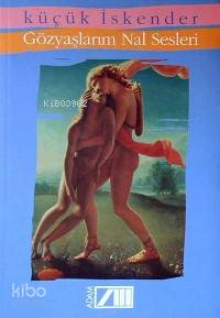  Gözyaşlarım Nal Sesleri | Küçük İskender (Derman İskender Över) | Adam Yayınları | 9789754185829 | 