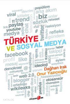  Türkiye ve Sosyal Medya | Dağhan IrakOnur Yazıcıoğlu | Seda Arıcıoğlu | Dağhan Irak | Onur Yazıcıoğlu | Okuyan Us Yayınları | 9786054054862 | 