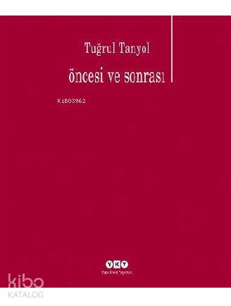  Öncesi ve Sonrası | Öncesi ve Sonrası | Tuğrul Tanyol | Yapı Kredi Yayınları ( YKY ) | 9789750823558 