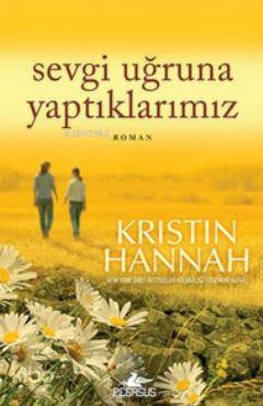  Sevgi Uğruna Yaptıklarımız | Kristin Hannah | Pegasus Yayıncılık | 9786053430100 | 