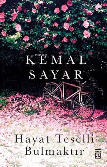 Hayat Teselli Bulmaktır | Kemal Sayar | Timaş Yayınları | 9786050810882 | 