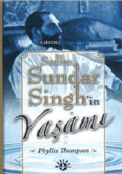  Sadhu Sundar Singhin Yaşamı | Phyllis Thompson | F Nur Nirvan | Haberci Basın Yayın | 9789758820498 | 
