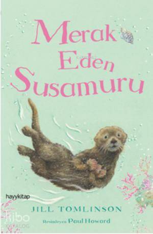  Merak Eden Susamuru | Jill Tomlinson | Gökçe Ateş Aytuğ | Hayy Kitap | 9786055181499 | 