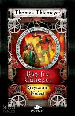  Kâşifin Güncesi 4 Şeytanın Nefesi | Thomas Thiemeyer | Firuzan Gürbüz | Serpil Tütüncü | Pegasus Yayıncılık | 9786053432791 | 
