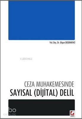  Ceza Muhakemesinde Sayısal (Dijital) Delil | Olgun Değirmenci | Seçkin Yayıncılık | 9789750228377 | 