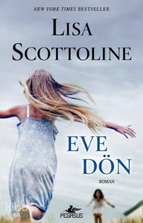  Eve Dön | Lisa Scottoline | Pegasus Yayıncılık | 9786053434009 | 