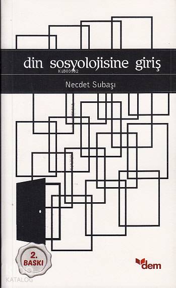  Din Sosyolojisine Giriş | Din Sosyolojisine Giriş | Necdet Subaşı | Nuray Yüksel | Dem Yayınları | 9786054036493 