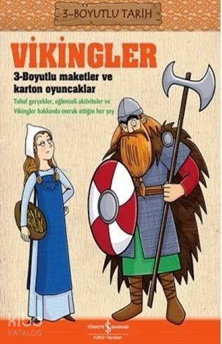  Vikingler 3Boyutlu Tarih | Vikingler 3Boyutlu Tarih | Anita Ganeri | Sevgi Atlıhan | Türkiye İş Bankası Kültür Yayınları | 9786053322368 
