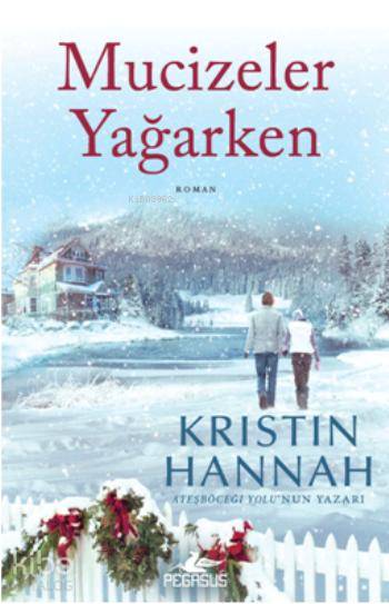  Mucizeler Yağarken | Kristin Hannah | Solina Silahlı | Tüvana Zararsız | Meral Gök | Pegasus Yayıncılık | 9786053434764 | 