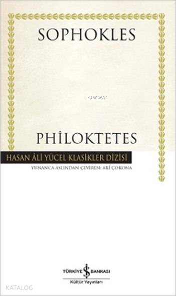  Philoktetes (Ciltli) | Sophokles | Ari Çokona | Türkiye İş Bankası Kültür Yayınları | 9786053324270 | 