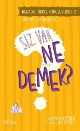  Siz Var Ne Demek | Süleyman Ezber | Ömer Faruk Paksu | Enis Temizel | Emine Sayın | Merve Turan | Nesil Yayınları | 9786051626161 | 