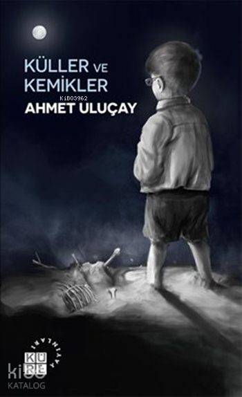  Küller ve Kemikler Yaydırıbya Öyküleri | Ahmet Uluçay | Ayşe Pay | Küre Yayınları | 9786059125208 | 