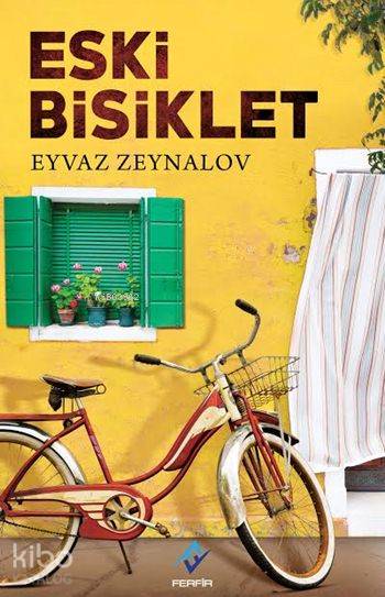  Eski Bisiklet | Şeref Yılmaz | Ömer Küçükmehmetoğlu | Sevda Karakaya | Eyvaz Zeynalov | Ferfir Yayınları | 9786054447855 | 