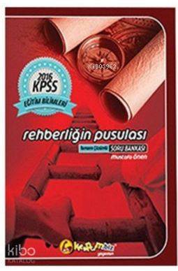 Kpss Eğitim Bilimleri Rehberliğin Pusulası Tamamı Çözümlü Soru Bankası 2016