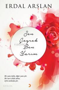  Sen Çeyrek Ben Yarım | Sen Çeyrek Ben Yarım | Erdal Arslan | Cinius Yayınları | 9786053235194 