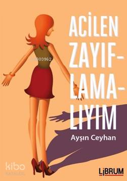  Acilen Zayıflamalıyım | Ayşın Ceyhan | Librum Kitap | 9786056559976 | 