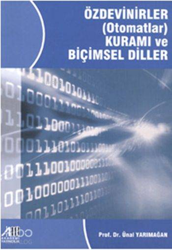  Özdevinirleri Otomatlar Kuramı ve Biçimsel Diller | Özdevinirleri Otomatlar Kuramı ve Biçimsel Diller | Ünal Yarımağan | Akademi Yayıncılık | 9789756885239 