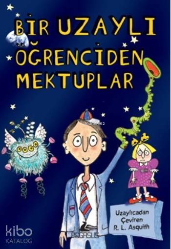  Bir Uzaylı Öğrenciden Mektuplar | Tuğba Temizer | Pervin Salman | Pınar Yıldız | Ezgin Gültekin | RL Asquith | Pegasus Yayıncılık | 9786053436621 | 
